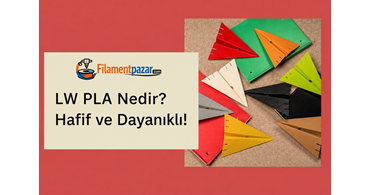 LW PLA Nedir? – Hafif, Dayanıklı ve Yüksek Performanslı