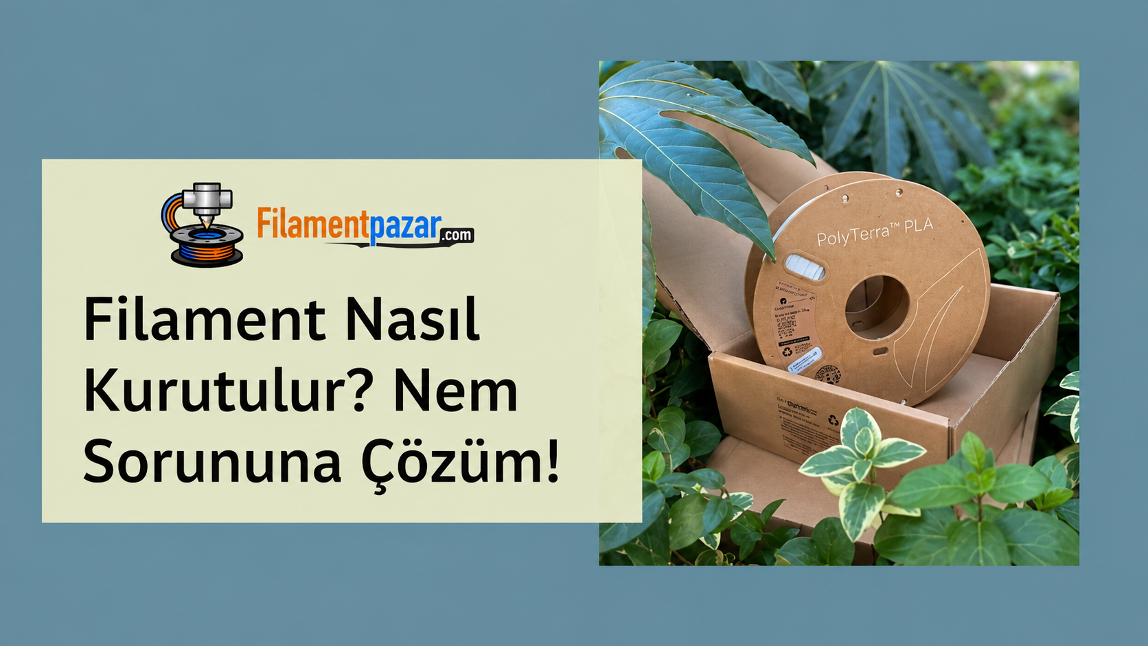 Filament Nasıl Kurutulur? 3D Baskıda Nem Sorununa Pratik Çözümler