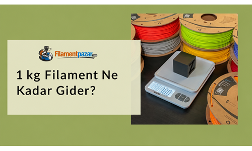 1 kg Filament Ne Kadar Gider? 1 kg Filament Kaç Metredir?