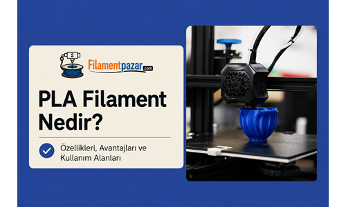 PLA Filament Nedir?